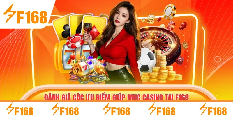 Đánh giá các ưu điểm giúp mục casino tại F168 thu hút khách hàng