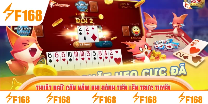Thuật ngữ cần nắm khi đánh tiến lên trực tuyến tại nhà cái